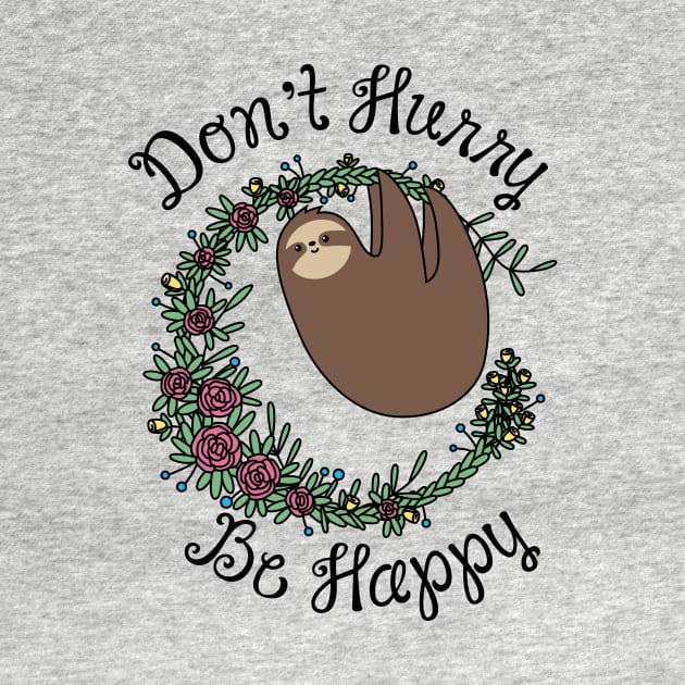 Don't Hurry, Be Happy by SlothgirlArt